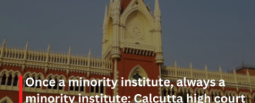 Once a minority institute, always a minority institute: Calcutta high court