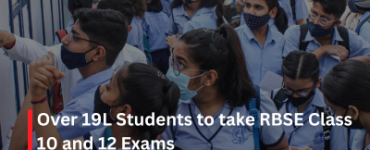 Over 19L Students to take RBSE Class 10 and 12 Exams