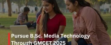 Pursue B.Sc. Media Technology Through GMCET 2025