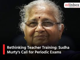 Rethinking Teacher Training: Sudha Murty's Call for Periodic Exams