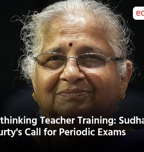 Rethinking Teacher Training: Sudha Murty's Call for Periodic Exams