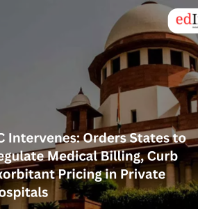 SC Intervenes: Orders States to Regulate Medical Billing, Curb Exorbitant Pricing in Private Hospitals