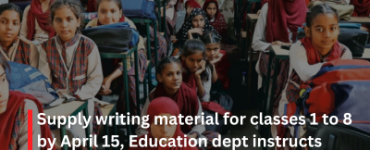 Supply writing material for classes 1 to 8 by April 15, Education dept instructs Delhi govt schools