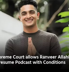 Supreme Court allows Ranveer Allahbadia to resume Podcast with Conditions