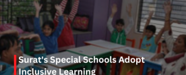 Surat's Special Schools Adopt Inclusive Learning