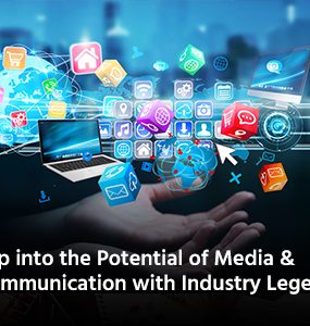 Tap into the Potential of Media & Communication with Industry Legends