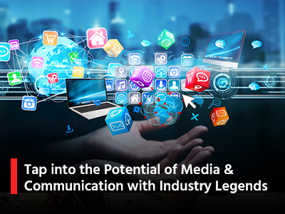 Tap into the Potential of Media & Communication with Industry Legends