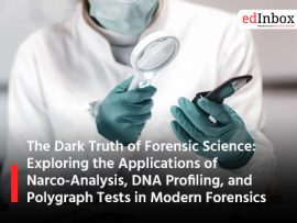 The Dark Truth of Forensic Science: Exploring the Applications of Narco-Analysis, DNA Profiling, and Polygraph Tests in Modern Forensics