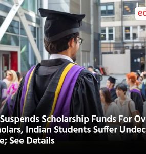 US Suspends Scholarship Funds For Overseas Scholars, Indian Students Suffer Undecided Fate; See Details