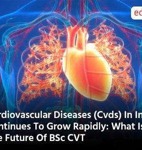 Cardiovascular Diseases (Cvds) In India Continues To Grow Rapidly: What Is The Future Of BSc CVT