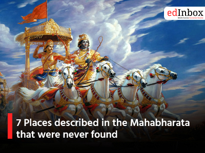 7 Places described in the Mahabharata that were never found