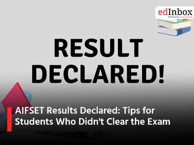 AIFSET Results Declared: Tips for Students Who Didn't Clear the Exam