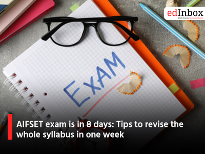 AIFSET exam is in 8 days: Tips to revise the whole syllabus in one week