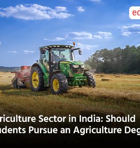 Agriculture Sector in India: Should Students Pursue an Agriculture Degree