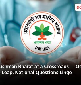 Ayushman Bharat at a Crossroads — Odisha's Big Leap, National Questions Linge