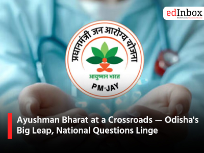 Ayushman Bharat at a Crossroads — Odisha's Big Leap, National Questions Linge