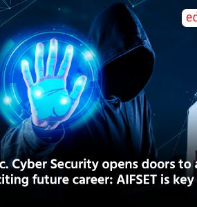 B.Sc. Cyber Security opens doors to an exciting future career: AIFSET is key