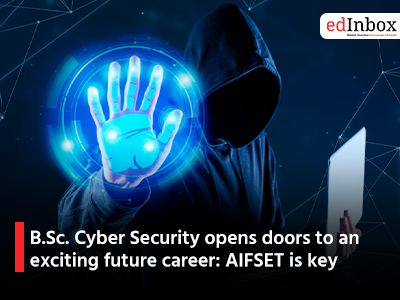 B.Sc. Cyber Security opens doors to an exciting future career: AIFSET is key