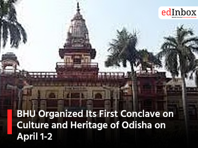 BHU Organized Its First Conclave on Culture and Heritage of Odisha on April 1-2