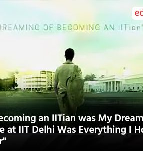 "Becoming an IITian was My Dream – Life at IIT Delhi Was Everything I Hoped For"