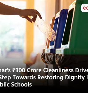 Bihar's ₹300 Crore Cleanliness Drive: A Step Towards Restoring Dignity in Public Schools