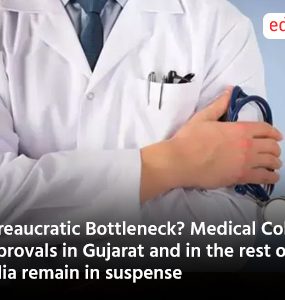 Bureaucratic Bottleneck? Medical College approvals in Gujarat and in the rest of India remain in suspense