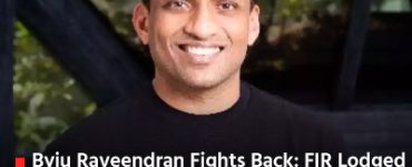 Byju Raveendran Fights Back: FIR Lodged Against Resolution Professional, EY Executives in Glas Trust Row
