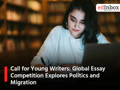 Call for Young Writers: Global Essay Competition Explores Politics and Migration
