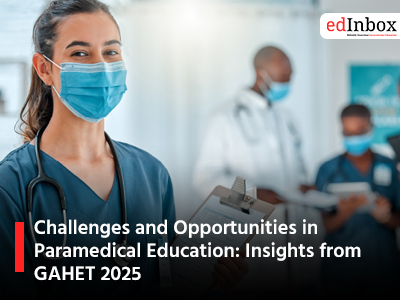 Challenges and Opportunities in Paramedical Education: Insights from GAHET 2025