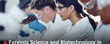 Forensic Science and Biotechnology in 2025: Everything Indian Students Should Know