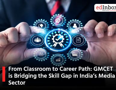 From Classroom to Career Path: GMCET is Bridging the Skill Gap in India’s Media Sector