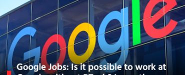 Google Jobs: Is it possible to work at Google without BTech? Learn the possibilities for BA, BCom, BBA, BSc graduates.