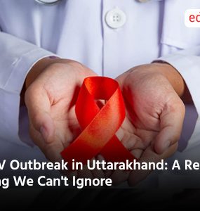 HIV Outbreak in Uttarakhand: A Red Flag We Can't Ignore