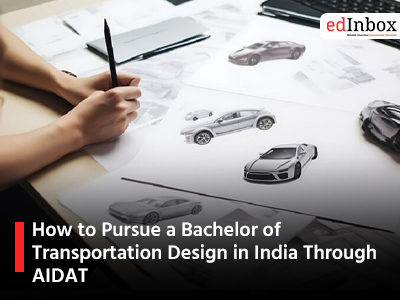 How to Pursue a Bachelor of Transportation Design in India Through AIDAT