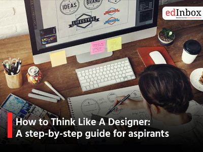 How to Think Like A Designer: A step-by-step guide for aspirants