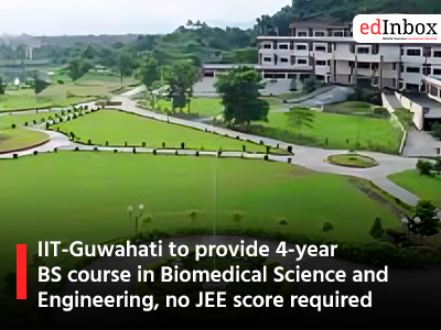 IIT-Guwahati to provide 4-year BS course in Biomedical Science and Engineering, no JEE score required