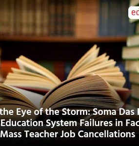 In the Eye of the Storm: Soma Das Points to Education System Failures in Face of Mass Teacher Job Cancellations