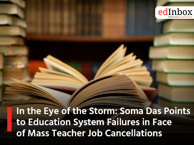 In the Eye of the Storm: Soma Das Points to Education System Failures in Face of Mass Teacher Job Cancellations
