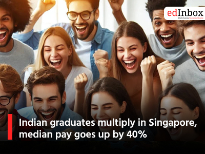 Indian graduates multiply in Singapore, median pay goes up by 40%