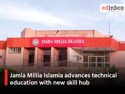 Jamia Millia Islamia advances technical education with new skill hub