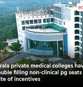 Kerala private medical colleges have trouble filling non-clinical pg seats in spite of incentives