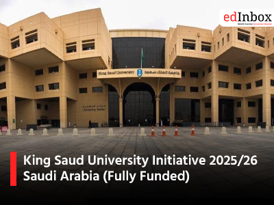 King Saud University Initiative 2025/26 Saudi Arabia (Fully Funded)