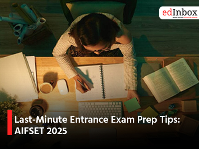 Last-Minute Entrance Exam Prep Tips: AIFSET 2025