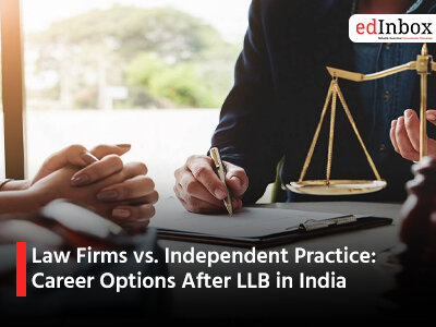 Law Firms vs. Independent Practice: Career Options After LLB in India