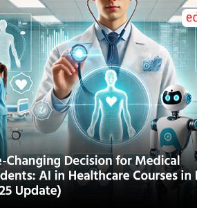 Life-Changing Decision for Medical Students: AI in Healthcare Courses in India (2025 Update)