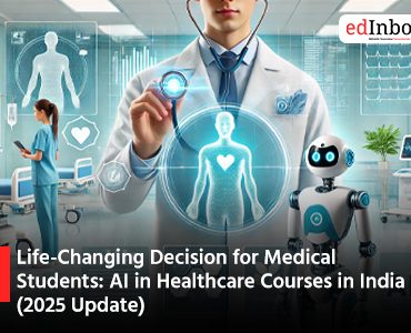 Life-Changing Decision for Medical Students: AI in Healthcare Courses in India (2025 Update)