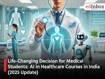 Life-Changing Decision for Medical Students: AI in Healthcare Courses in India (2025 Update)