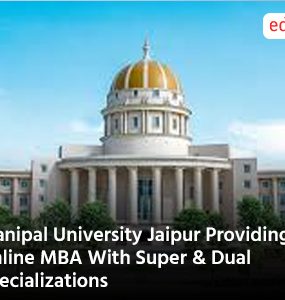 Manipal University Jaipur Providing Online MBA With Super & Dual Specializations