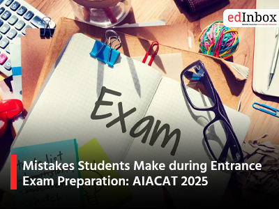 Mistakes Students Make during Entrance Exam Preparation: AIACAT 2025