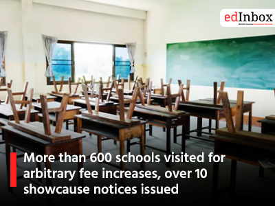More than 600 schools visited for arbitrary fee increases, over 10 showcause notices issued